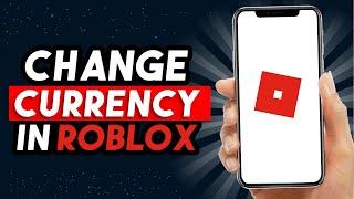 How to Change Currency on Roblox 2024 (UPDATED WAY!)
