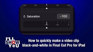 How to quickly make a video clip black-and-white in Final Cut Pro for iPad