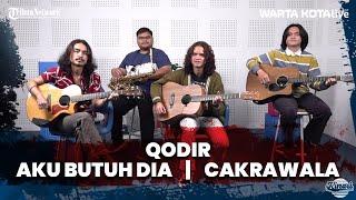 QODIR    |     Aku Butuh Dia     |     Cakrawala