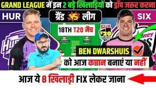 HUR VS SIX Dream11 Prediction | SIX VS HUR Dream11 Team Prediction | 18TH T20 MATCH BBL