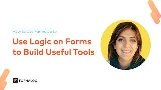 How to add logic to forms to build useful tools