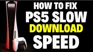 How to Fix PS5 Slow Download Speed [Quick FIXED]