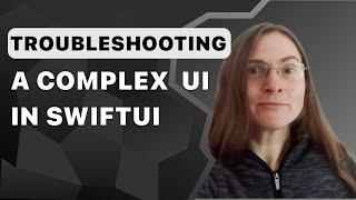 SwiftUI tutorials: How to troubleshoot a complex UI with layout and animation problems