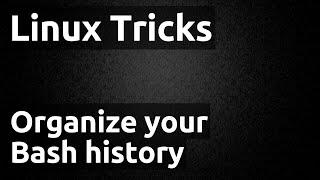 Linux Tricks - Organize automatically your bash history