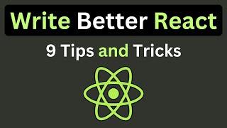  Write Better React !  | 9 Tips and Tricks To Make You A Better React Developer! 