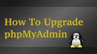 How To Upgrade phpMyAdmin in Linux