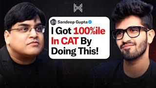 Watch THIS Before Giving Your CAT Exam | Ft. Sandeep Gupta | KwK #150