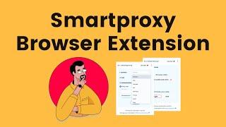 How to Easily Configure Proxies on a Web Browser | Smartproxy Extension Review