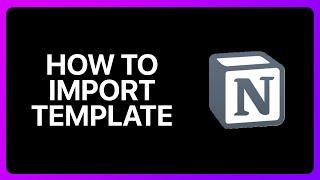 How To Import Notion Template Tutorial