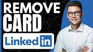 How to remove card from LinkedIn premium (Updated)