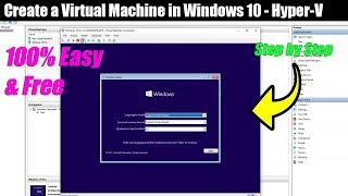 How to Create a Virtual Machine in Windows 10 - Hyper-V for Free