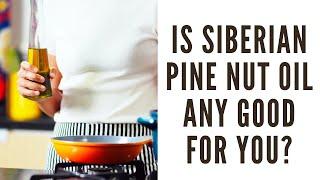 Is Siberian Pine Nut Oil Any Good For You? | Ask Eric Bakker