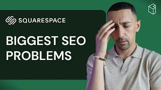 Top SEO Issues for Squarespace