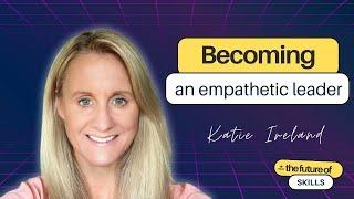 #Episode 4 | Becoming an Empathetic Leader with Katie Ireland, former CEO & Co-founder of Enliven