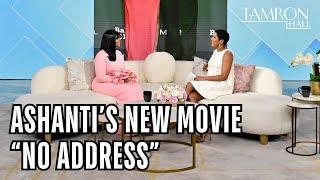 Ashanti Opens Up About Her New Movie, "No Address"