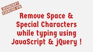 Remove Space & Special Characters While Typing Using JavaScript & jQuery !