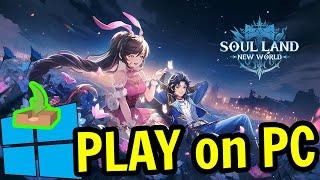  How to PLAY [ Soul Land New World ] on PC ▶ DOWNLOAD and INSTALL