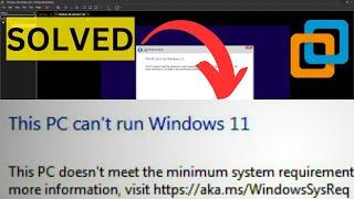 Vmware this pc can't run windows 11 this pc doesn't meet the minimum system requirements to install