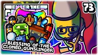CLONE BLESSING OF THE GUNSLINGER RUN!! | Part 73 | Let's Play Enter the Gungeon: Beat the Gungeon