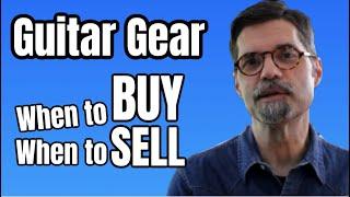 Guitar Gear: When to Buy and When to Sell