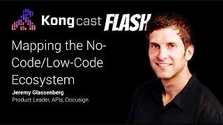 Jeremy Glassenberg on Low-Code/No-Code Ecosystem | Kongcast Flash | #KongSummit2022