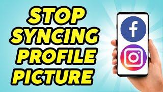 How To Stop Syncing Your Profile Picture From Instagram To Facebook - Updated Way