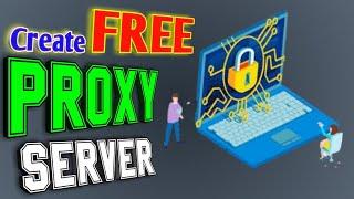 How to Create PROXY SERVER | Step by Step Guide