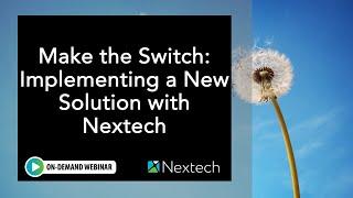 WEBINAR: Make the Switch: Implementing a New Solution with Nextech