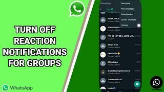 How To Turn Off Reaction Notifications For Groups On WhatsApp App