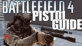 Battlefield 4: Pistol Guide!