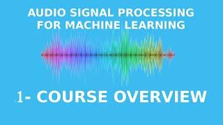 Audio Signal Processing for Machine Learning