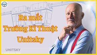 Anatony Unitsky Ra mắt: Trường Kỹ Thuật Unitsky