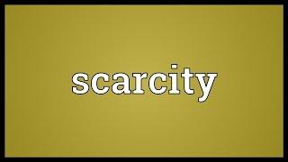 Scarcity Meaning