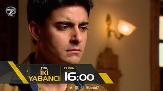 İki Yabancı Final Bölüm Fragmanı -  4 Ağustos Cuma