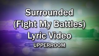 Surrounded (Fight My Battles)-UPPERROOM (Church and Home Worship Lyrics Video)Christian Home Worship