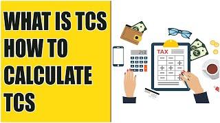 What Is TCS | Tax Collected At Source | How to Calculate TCS