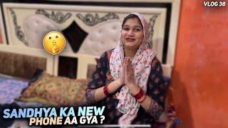 Sandhya Ka New Phone Aa Gya ?  | Vlog - 38