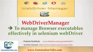 WebDriverManager - To Manage Driver Executables effectively in selenium webdriver.