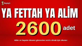 YA FETTAH YA ALİM 2600 DEFA - AL FATTAAH AL ALEEM 2600 - ZİKİR