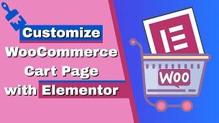 How to Customize WooCommerce Cart Page with Elementor