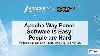 Apache Way Panel: Software is Easy; People are Hard - Moderated by Benjamin Young