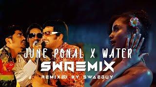 JUNE PONAL X WATER (SWAEMIX) | Tyla | Harris Jayaraj | Unnale Unnale | swaeguy