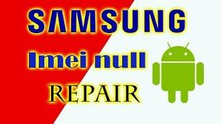 How To Repair Samsung IMEI null/null Problme