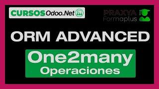Tutorial Odoo 13 Avanzado - Operaciones One2many  Many2many Fields Mentoring