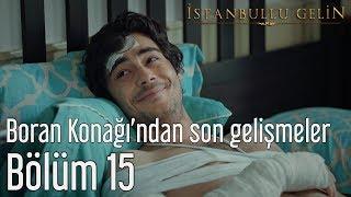 İstanbullu Gelin 15. Bölüm - Boran Konağından Son Gelişmeler