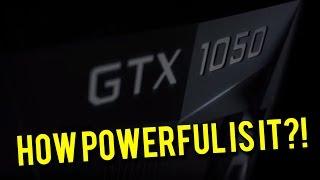 How powerful is the GTX 1050 and 1050 Ti?