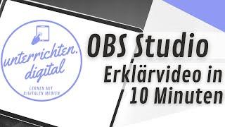 Tutorial: OBS Studio - ein Erklärvideo in 10 Minuten erstellen - für Einsteiger