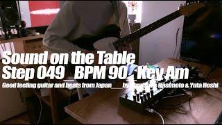 Sound on the Table - Step 049 [Chill Beats & Guitar w/strymon TIMELINE,empress effects ZOIA]