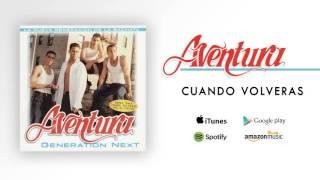 Aventura - Cuando Volveras