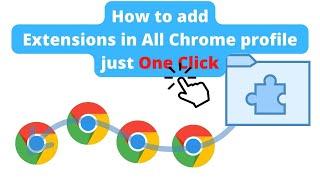 How to add Extensions in All Chrome profile just One Click